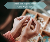 Bead Bar Happy Hour workshop January 18th  6-8pm